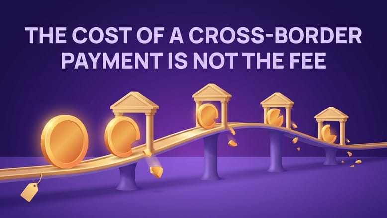 The Cost of a Cross-Border Payment Is Not the Fee